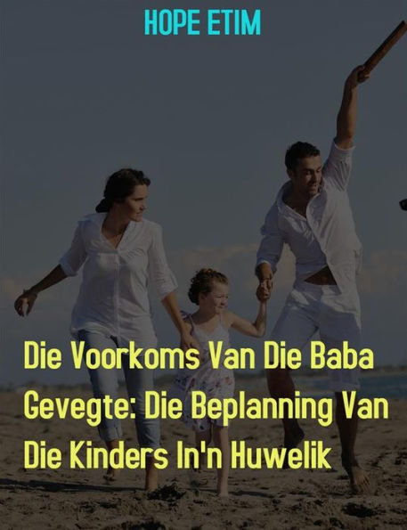 Die Voorkoms Van Die Baba Gevegte: Die Beplanning Van Die Kinders In'n Huwelik