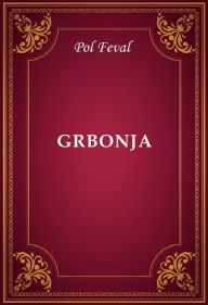 Title: Grbonja, Author: Pol Feval