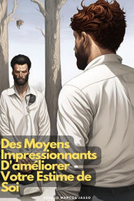 Title: Des Moyens Impressionnants D'améliorer Votre Estime de Soi, Author: Régulo Marcos Jasso