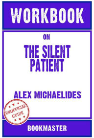 Title: Workbook on The Silent Patient by Alex Michaelides (Fun Facts & Trivia Tidbits), Author: BookMaster