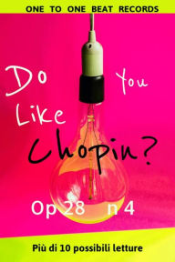 Title: Do You Like Chopin? Op 28 n4: Più di 10 letture possibili, Author: BEAT RECORDS ONE TO ONE