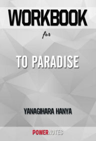 Title: Workbook on To Paradise: A Novel by Hanya Yanagihara (Fun Facts & Trivia Tidbits), Author: PowerNotes