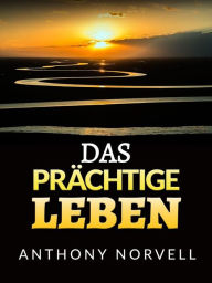 Title: Das Prächtige Leben (Übersetzt), Author: Anthony Norvell