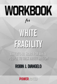 Title: Workbook on White Fragility: Why It's So Hard for White People to Talk About Racism by Robin J. DiAngelo (Fun Facts & Trivia Tidbits), Author: PowerNotes