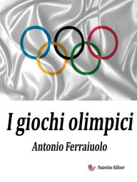 Title: I giochi olimpici, Author: Antonio Ferraiuolo