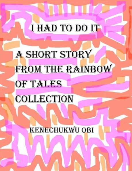 I Had To Do It: A short story from the 'Rainbow of Tales' collection