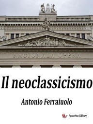 Title: Il Neoclassicismo, Author: Antonio Ferraiuolo