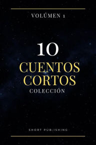 Title: 10 Cuentos Curtos Coleccion Volumen 1, Author: Short Publishing