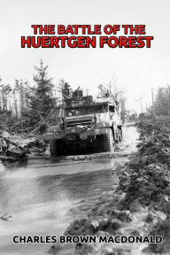 Title: The Battle of the Huertgen Forest, Author: Charles Brown MacDonald