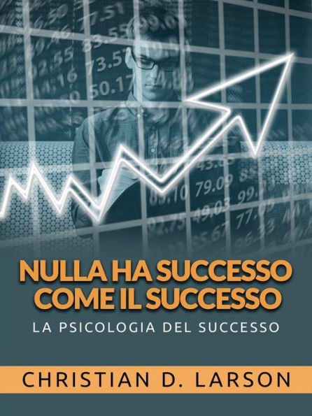 Nulla ha successo come il successo (Tradotto): La psicologia del successo