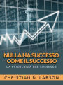 Nulla ha successo come il successo (Tradotto): La psicologia del successo