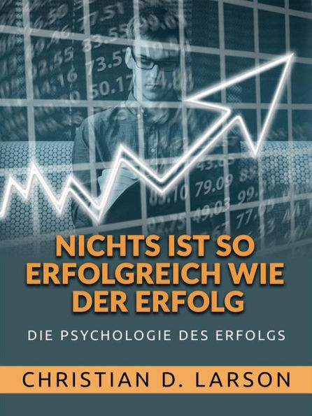 Nichts ist so Erfolgreich wie der Erfolg (Übersetzt): Die Psychologie des Erfolgs