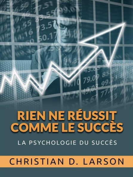 Rien ne réussit comme le Succès (Traduit): La psychologie du succès