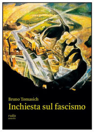 Title: Inchiesta sul fascismo, Author: Bruno Tomasich