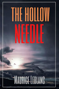 Title: The Hollow Needle (Annotated), Author: Maurice Leblanc