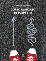 Title: Corso avanzato di sospetto, Author: Marco Ferreri