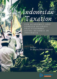 Title: Indonesian Taxation: for Academics and Foreign Business Practitioners Doing Business in Indonesia, Author: Regina Niken Wilantari