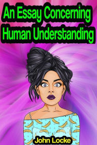 Title: An Essay Concerning Human Understanding, Author: John Locke