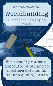Title: Worldbuilding: Il mondo in una pagina - Volume III, Author: Venturo Andrea