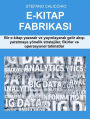E-Kitap Fabrikasi: Bir e-kitap yazarak ve yayinlayarak gelir akisi yaratmaya yönelik stratejiler, fikirler ve operasyonel talimatlar