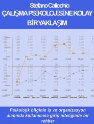 Title: Çalisma psi?koloji?si?ne kolay bi?r yaklasim: Psikolojik bilginin is ve organizasyon alaninda kullanimina giris niteliginde bir rehber, Author: Stefano Calicchio