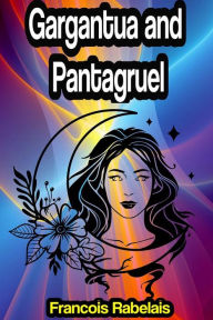 Title: Gargantua and Pantagruel, Author: Francois Rabelais