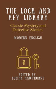 Title: The Lock and Key Library: Modern English: CLASSIC MYSTERY AND DETECTIVE STORIES, Author: Rudard Kipling