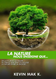 Title: Ce que la nature nous enseigne, Author: Kevin Mak K.