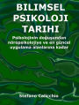 Bilimsel psikoloji tarihi: Psikolojinin dogusundan nöropsikolojiye ve en güncel uygulama alanlarina kadar
