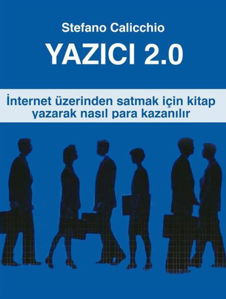 Yazici 2.0: Internet üzerinden satmak için kitap yazarak nasil para kazanilir