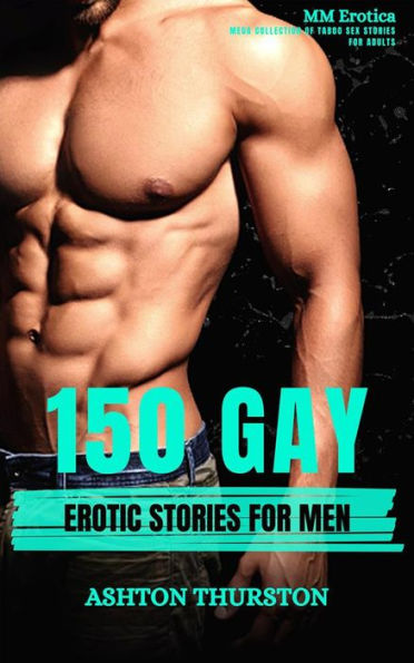 150 Gay Erotic Stories For Men Mm Erotica Mega Collection Of Taboo