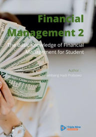 Title: Financial Management 2: The Basic Knowledge of Financial Management for Student, Author: Bambang Hadi Prabowo