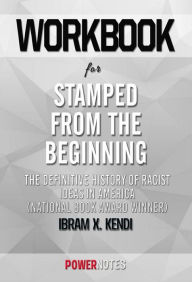 Title: Workbook on Stamped from the Beginning: The Definitive History of Racist Ideas in America by Ibram X. Kendi (Fun Facts & Trivia Tidbits), Author: PowerNotes