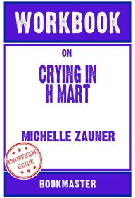 Title: Workbook on Crying in H Mart by Michelle Zauner Discussions Made Easy, Author: BookMaster