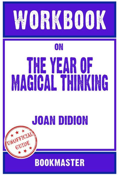 Workbook on The Year of Magical Thinking by Joan Didion Discussions Made Easy