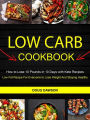 Low Carb Cookbook: How to Lose 10 Pounds in 10 Days with Keto Recipes (Low Fat Recipe For Everyone to Lose Weight And Staying Healthy)