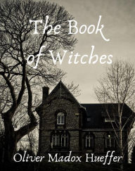 Title: The book of witches, Author: Hueffer Oliver Madox