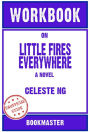 Workbook on Little Fires Everywhere: A Novel by Celeste Ng Discussions Made Easy
