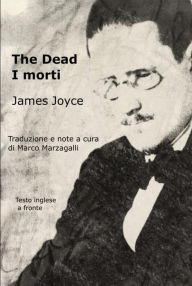 Title: The Dead - I Morti: Versione bilingue, Author: James Joyce