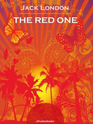 Title: The Red One (Annotated), Author: Jack London