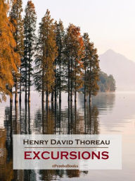 Title: Excursions (Annotated), Author: Henry David Thoreau