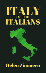 Title: Italy of the Italians, Author: Helen Zimmern