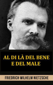 Title: Al di là del bene e del male (Tradotto), Author: Friedrich Wilhelm Nietzsche