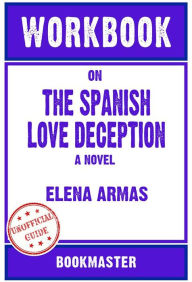 Title: Workbook on The Spanish Love Deception: A Novel by Elena Armas Discussions Made Easy, Author: BookMaster