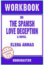 Workbook on The Spanish Love Deception: A Novel by Elena Armas Discussions Made Easy