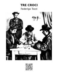 Title: Tre croci, Author: Federigo Tozzi