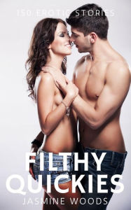 Title: Filthy Quickies - Volume 11: 150 Erotic Stories, Author: Jasmine Woods