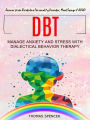 DBT: Manage Anxiety and Stress With Dialectical Behavior Therapy (Recover from Borderline Personality Disorder, Mood Swings & ADHD)