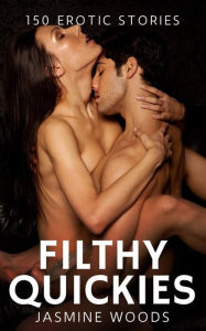 Title: Filthy Quickies - Volume 13: 150 Erotic Stories, Author: Jasmine Woods