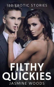 Title: Filthy Quickies - Volume 14: 150 Erotic Stories, Author: Jasmine Woods